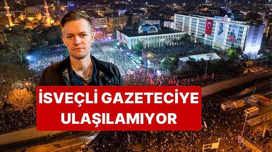 İstanbul'da Protestoları Takip Eden İsveçli Gazeteci Joakim Medin'e Ulaşılamıyor