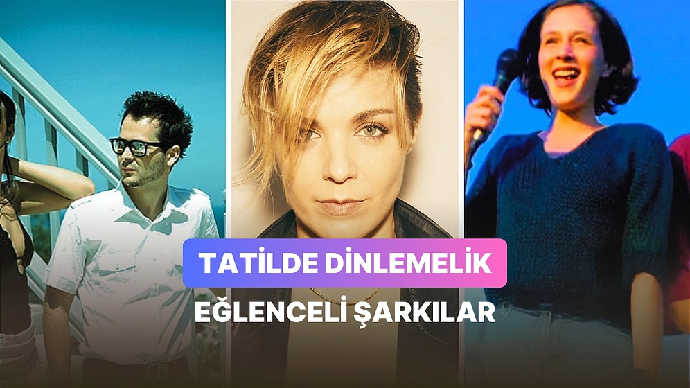 Arkadaşlarla Bu Yıl Tekrar Plan Yaptığınız Gidilemeyen O Tatilde Dinlemelik Şarkılar