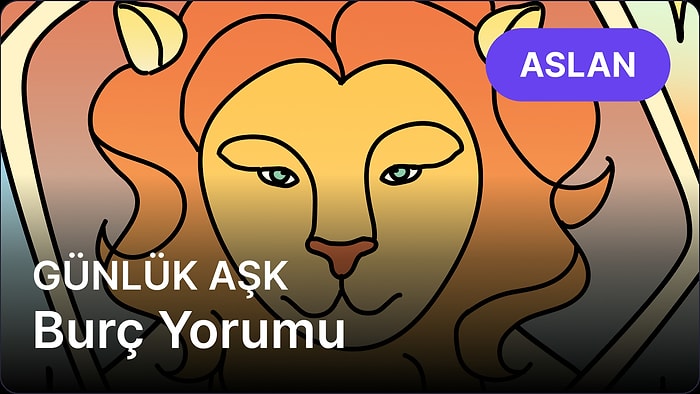17 Nisan Perşembe Aslan Burcu Günlük Aşk Burç Yorumu