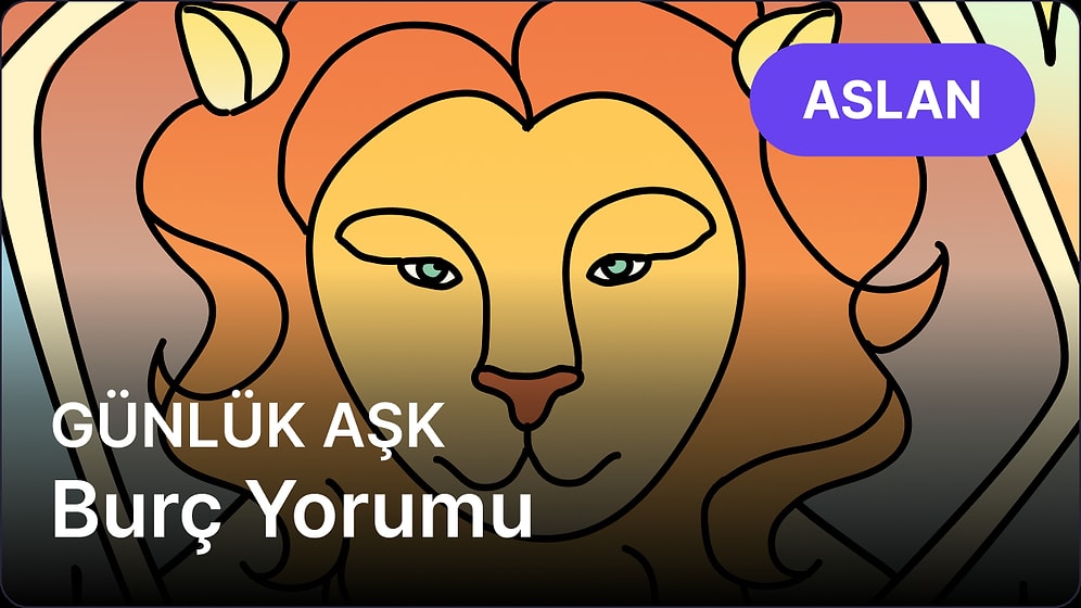 18 Nisan Cuma Aslan Burcu Günlük Aşk Burç Yorumu