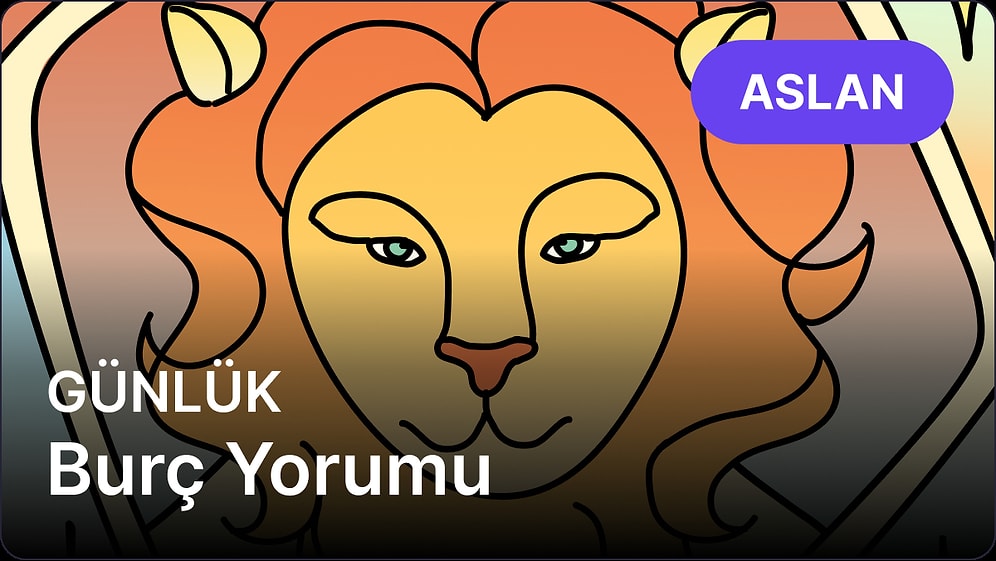 17 Nisan Perşembe Aslan Burcu Günlük Burç Yorumu