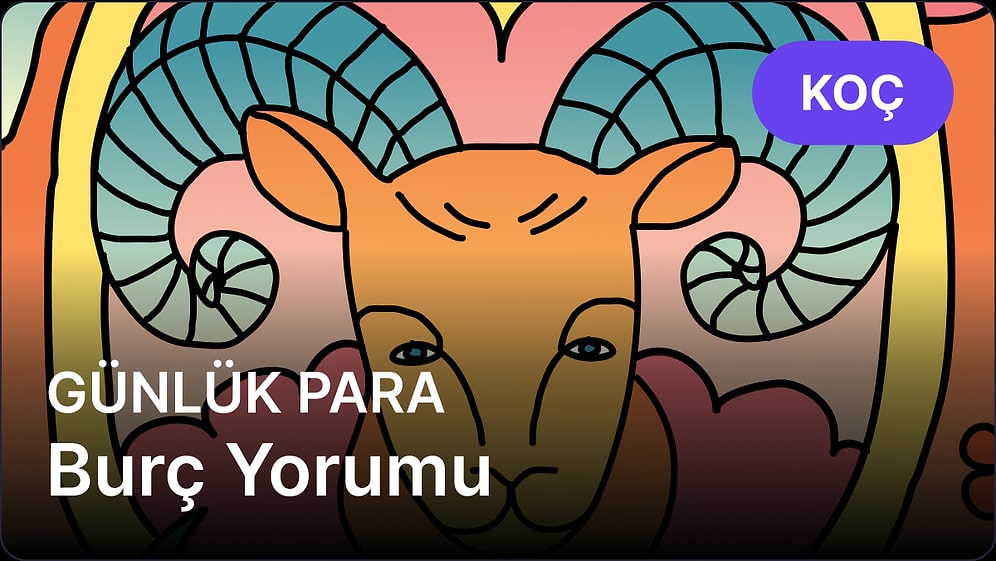 17 Nisan Perşembe Koç Burcu Günlük Para Burç Yorumu