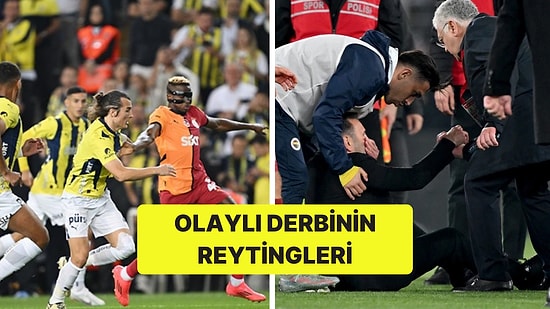 Olaylı Maç Ne Kadar İzlendi? Galatasaray-Fenerbahçe Derbisinin Reyting Sonuçları