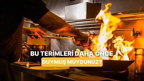 Mutfakta Çok Kullanılan Ama Kimsenin Anlamını Bilmediği Terimler
