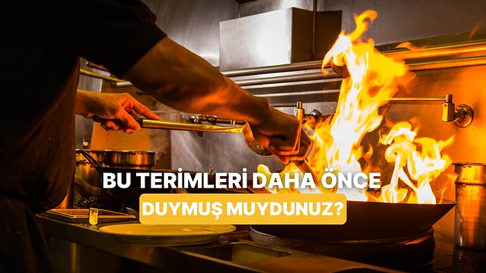 Mutfakta Çok Kullanılan Ama Kimsenin Anlamını Bilmediği Terimler