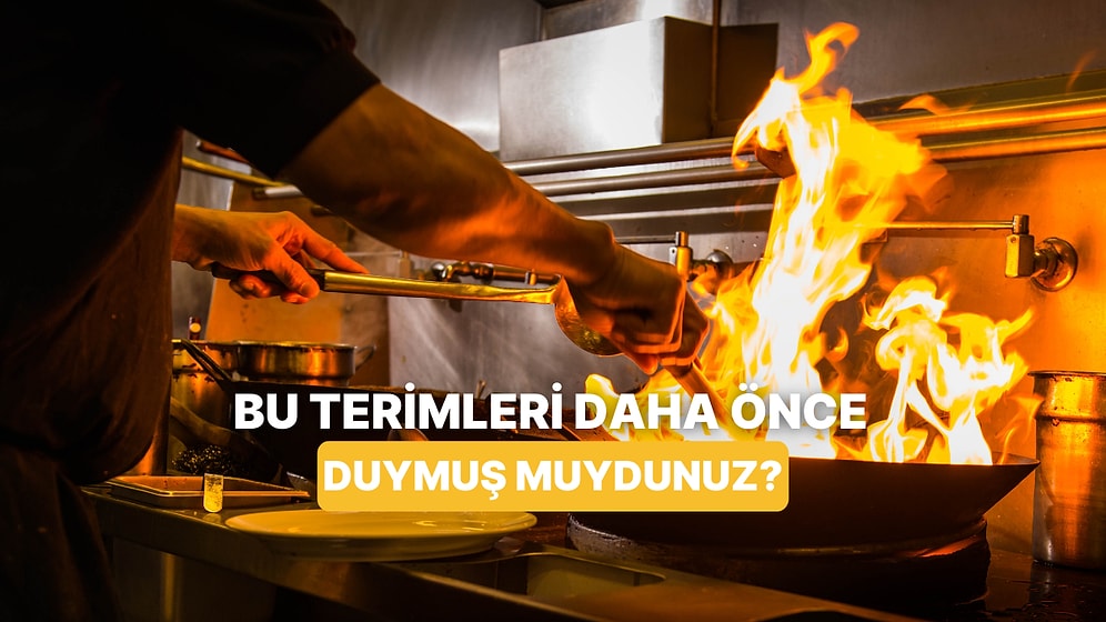 Mutfakta Çok Kullanılan Ama Kimsenin Anlamını Bilmediği Terimler