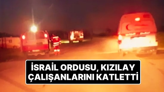 İsrail Güçleri Kızılay Çalışanlarını Katletti: 15 Kişinin Öldürüldüğü Saldırı Görüntüleri Ortaya Çıktı