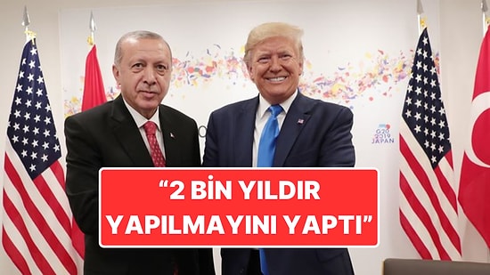 Donald Trump’tan Cumhurbaşkanı Erdoğan’a Övgü Dolu Sözler: “Ben Onu Seviyorum O da Beni Sever”