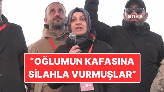 Oğlu Protestolarda Tutuklanan Anne Anlattı: "Kafasına Silahla Vurmuşlar"