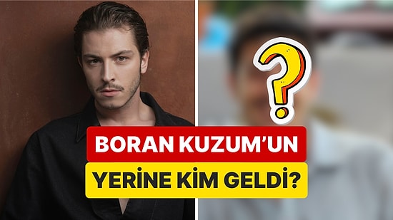 Boykot Çağrısı Sonrası TRT Dizisinden Çıkarılan Boran Kuzum'un Yerine Gelecek Oyuncu Belli Oldu!