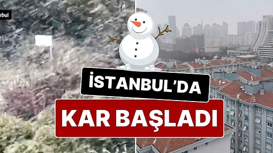 Ankara'dan Sonra İstanbul’da da Kar Başladı!