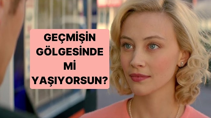 Geçmişin Gölgesinde mi Yaşıyorsun?