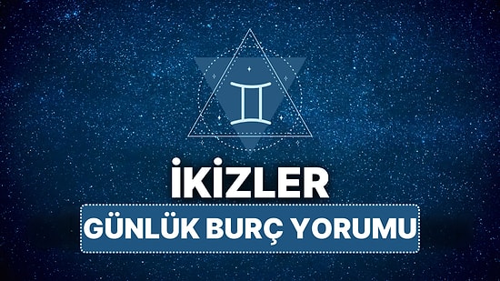 11 Nisan Cuma İkizler Burcu Günlük Burç Yorumu