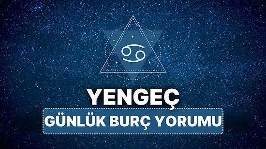 11 Nisan Cuma Yengeç Burcu Günlük Burç Yorumu