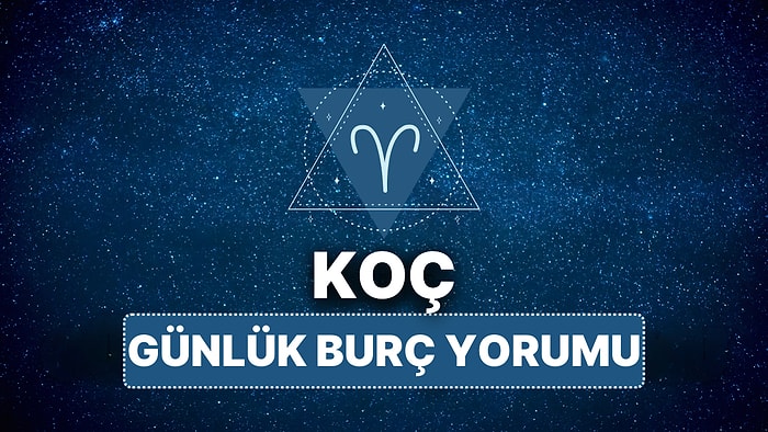 12 Nisan Cumartesi Koç Burcu Günlük Burç Yorumu