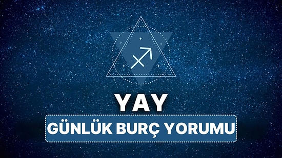 12 Nisan Cumartesi Yay Burcu Günlük Burç Yorumu