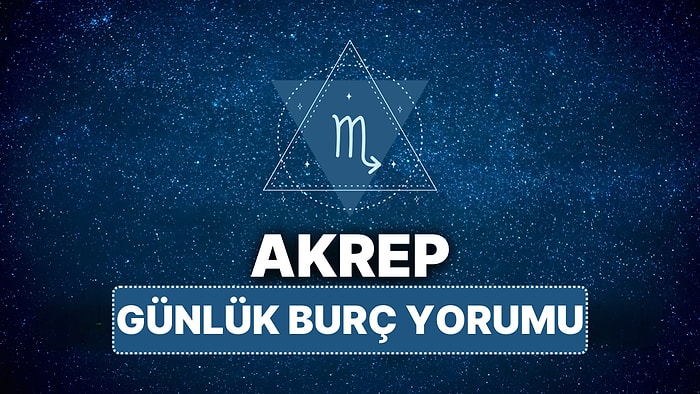 12 Nisan Cumartesi Akrep Burcu Günlük Burç Yorumu