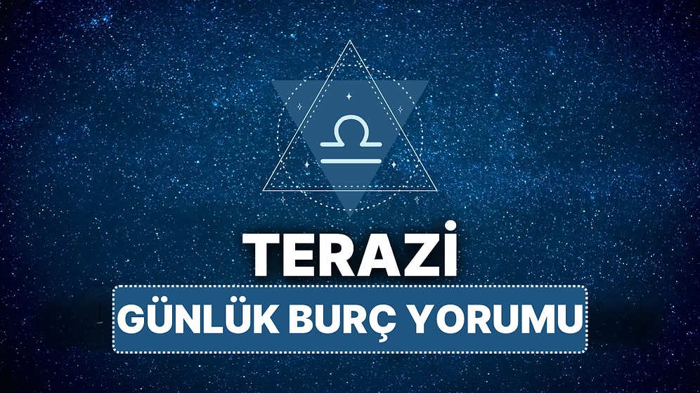 13 Nisan Pazar Terazi Burcu Günlük Burç Yorumu