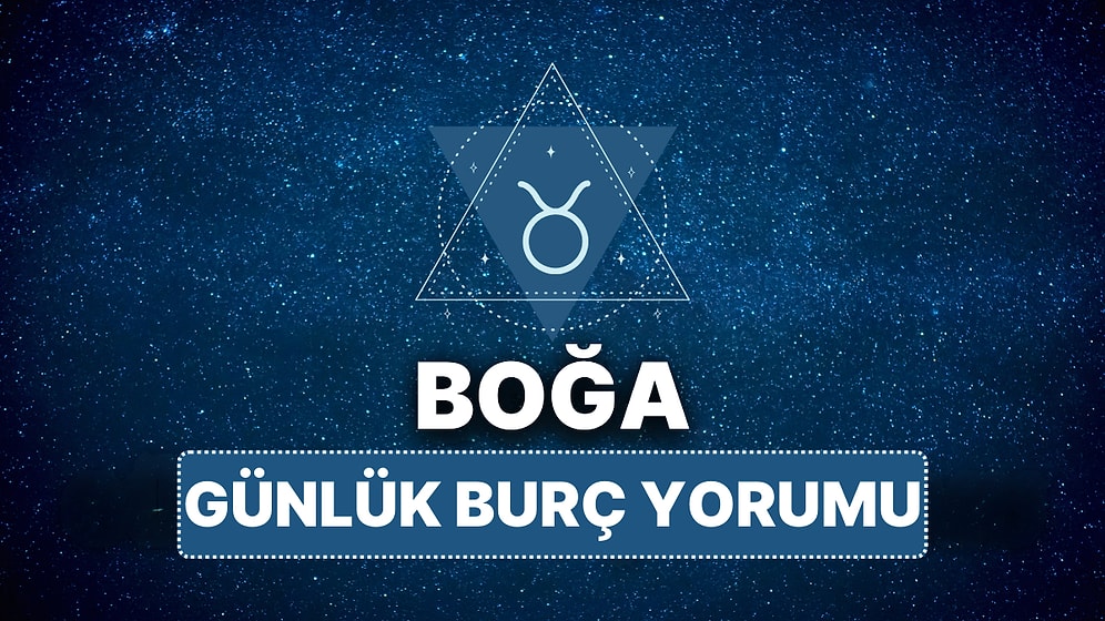 16 Nisan Çarşamba Boğa Burcu Günlük Burç Yorumu