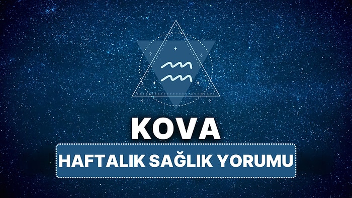 14 Nisan - 20 Nisan Kova Burcu Haftalık Sağlık Burç Yorumu