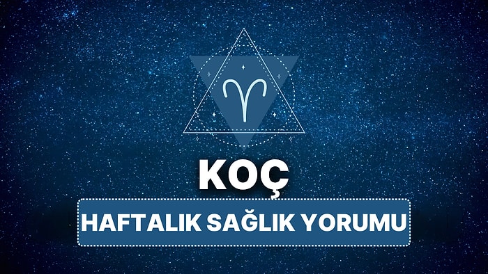14 Nisan - 20 Nisan Koç Burcu Haftalık Sağlık Burç Yorumu