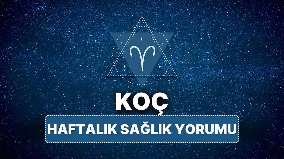 14 Nisan - 20 Nisan Koç Burcu Haftalık Sağlık Burç Yorumu