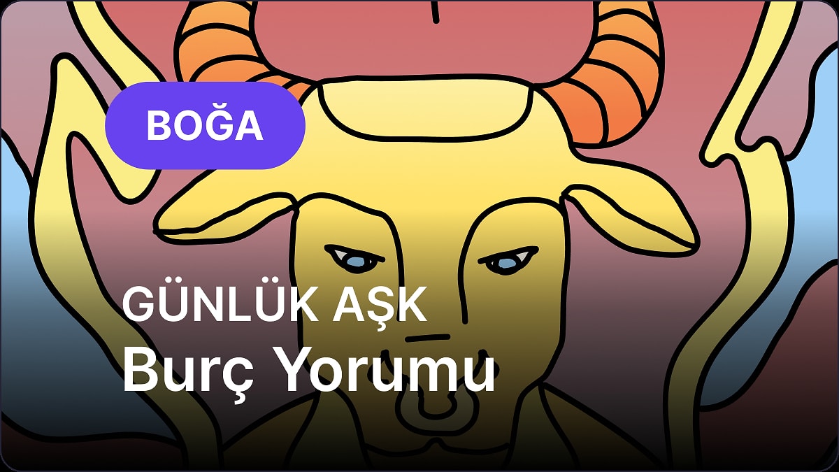 6 Mayıs Salı Boğa Burcu Günlük Aşk Burç Yorumu