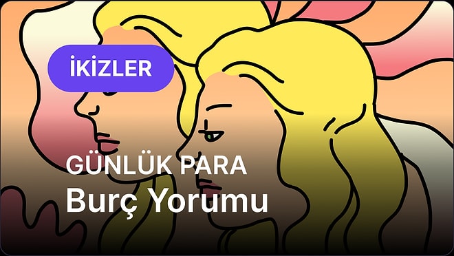 12 Temmuz Pazar İkizler Burcu Günlük Para Burç Yorumu