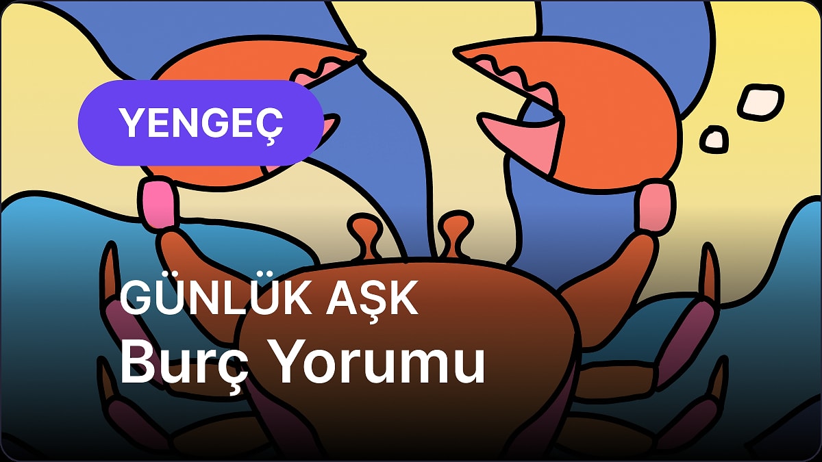 9 Mayıs Cuma Yengeç Burcu Günlük Aşk Burç Yorumu