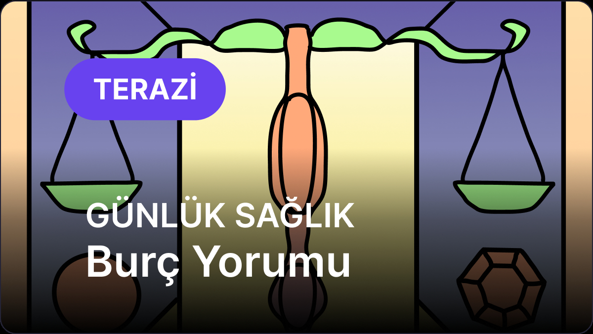 17 Eylül Çarşamba Terazi Burcu Günlük Sağlık Burç Yorumu