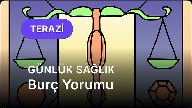 12 Temmuz Pazar Terazi Burcu Günlük Sağlık Burç Yorumu