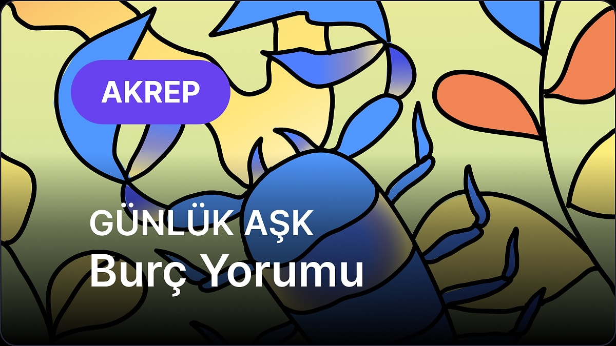 8 Mayıs Perşembe Akrep Burcu Günlük Aşk Burç Yorumu