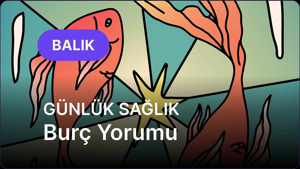 9 Mayıs Cuma Balık Burcu Günlük Sağlık Burç Yorumu