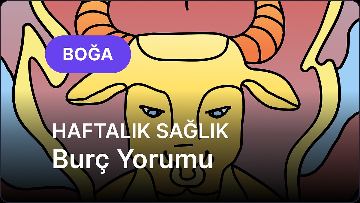 5 Mayıs - 11 Mayıs Boğa Burcu Haftalık Sağlık Burç Yorumu