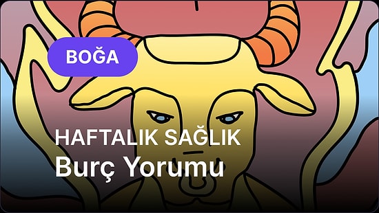 7 Temmuz - 13 Temmuz Boğa Burcu Haftalık Sağlık Burç Yorumu