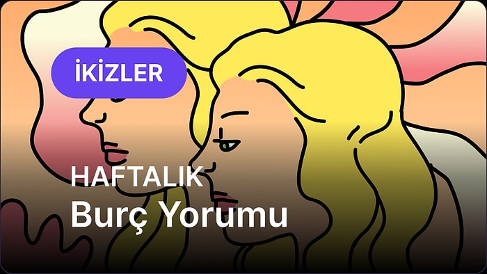 21 Nisan - 27 Nisan İkizler Burcu Haftalık Burç Yorumu