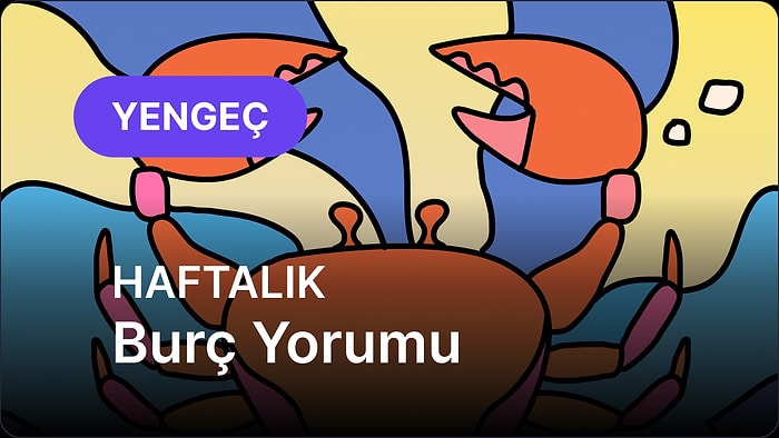 23 Haziran - 29 Haziran Yengeç Burcu Haftalık Burç Yorumu