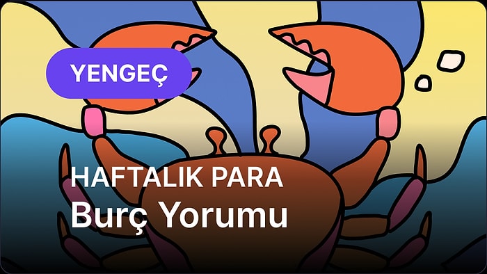 19 Mayıs - 25 Mayıs Yengeç Burcu Haftalık Para Burç Yorumu