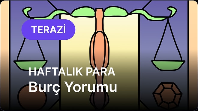 30 Mart - 5 Nisan Terazi Burcu Haftalık Para Burç Yorumu