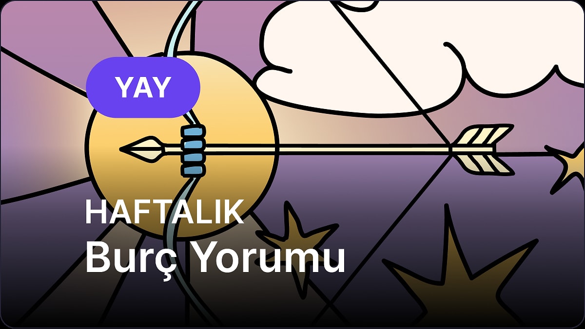5 Mayıs - 11 Mayıs Yay Burcu Haftalık Burç Yorumu