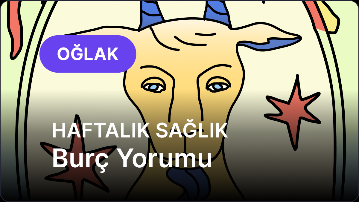 15 Eylül - 21 Eylül Oğlak Burcu Haftalık Sağlık Burç Yorumu