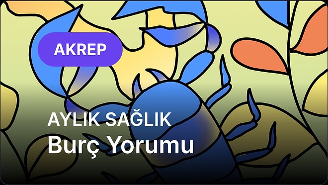 Temmuz Akrep Burcu Aylık Sağlık Burç Yorumu