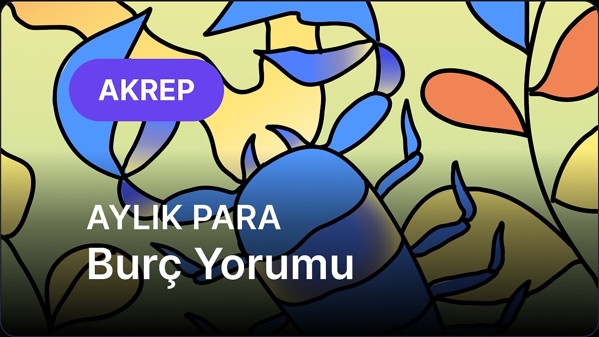 Mayıs Akrep Burcu Aylık Para Burç Yorumu