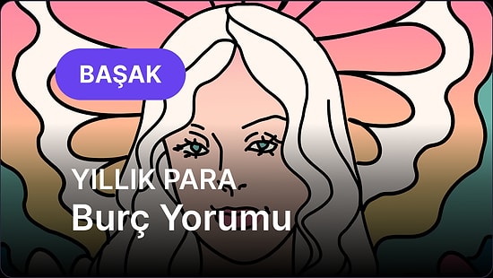 2026 Başak Burcu Yıllık Para Burç Yorumu