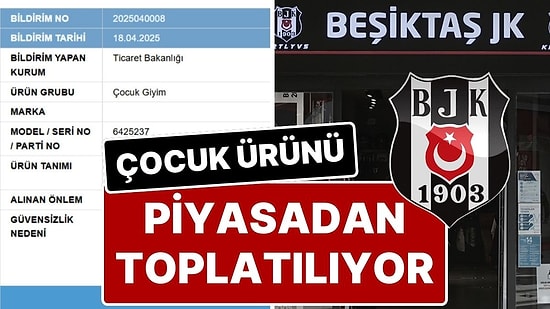 Bakanlık Duyurdu: Beşiktaş Kulübü'nün Mağazası Kartal Yuvası’ndaki Çocuk Kıyafeti Piyasadan Toplatılıyor