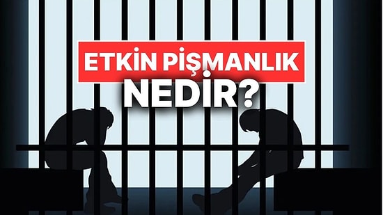 Etkin Pişmanlık Nedir? Etkin Pişmanlık Her Suçta Geçerli mi?