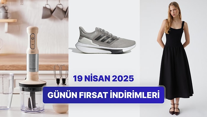 Günün Fırsat İndirimlerinde Hangi Markalar Var? 19 Nisan 2025