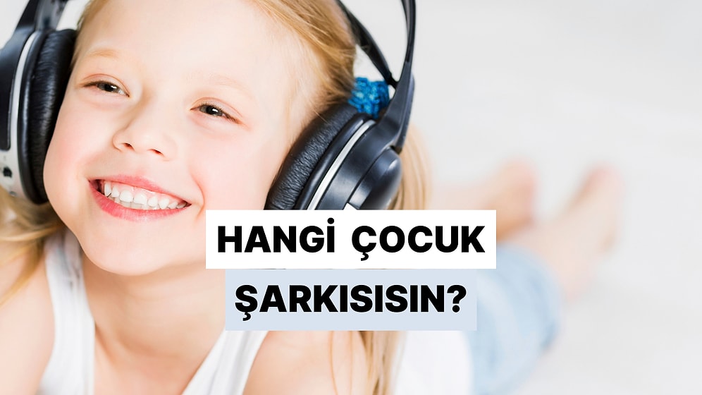 Hangi Çocuk Şarkısısın?