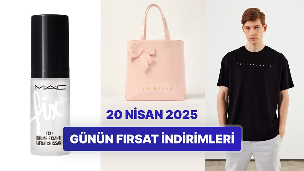 Günün Fırsat İndirimlerinde Hangi Markalar Var? 20 Nisan 2025