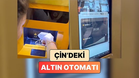Çin'de Altını Eritip Ücretini Banka Hesabına Gönderen Otomatlar Sosyal Medyada Viral Oldu
